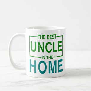The Best Uncle In The Home Funny Best Uncle Quotes Coffee Mug