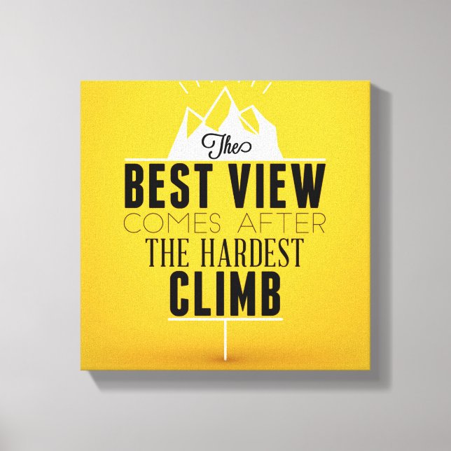 The Best View Comes After The Hardest Climb Canvas Print (Front)