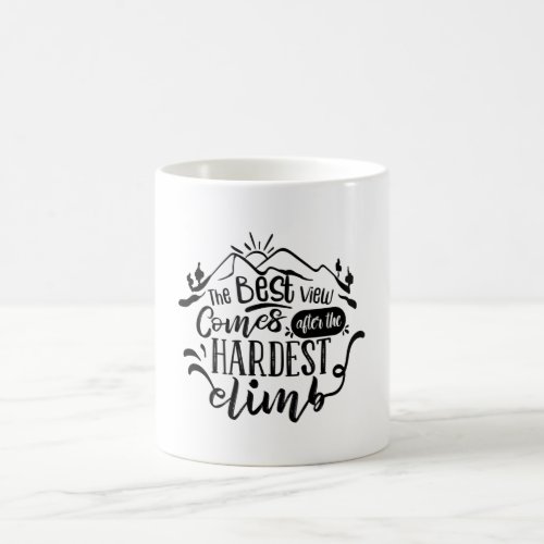 The Best View Comes After The Hardest Climb Coffee Mug