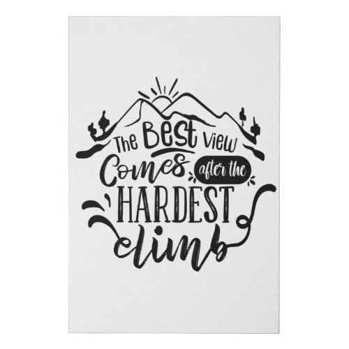 The Best View Comes After The Hardest Climb Faux Canvas Print