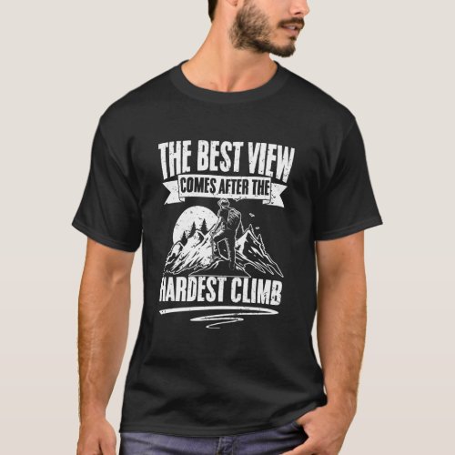 The Best View Comes After The Hardest Climb For Mo T_Shirt