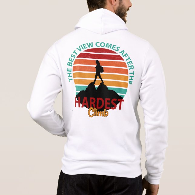 THE BEST VIEW COMES AFTER THE HARDEST CLIMB HIKING HOODIE (Back)