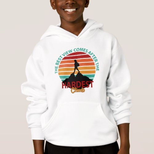 THE BEST VIEW COMES AFTER THE HARDEST CLIMB HIKING HOODIE