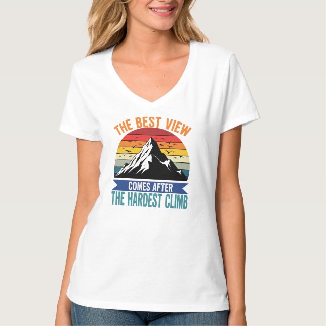 The Best View Comes After The Hardest Climb Hiking T-Shirt (Front)
