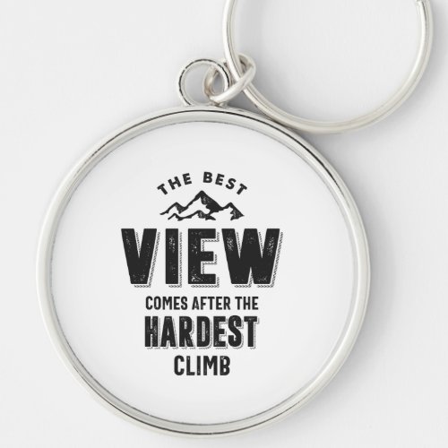 The Best View Comes After The Hardest Climb Keychain
