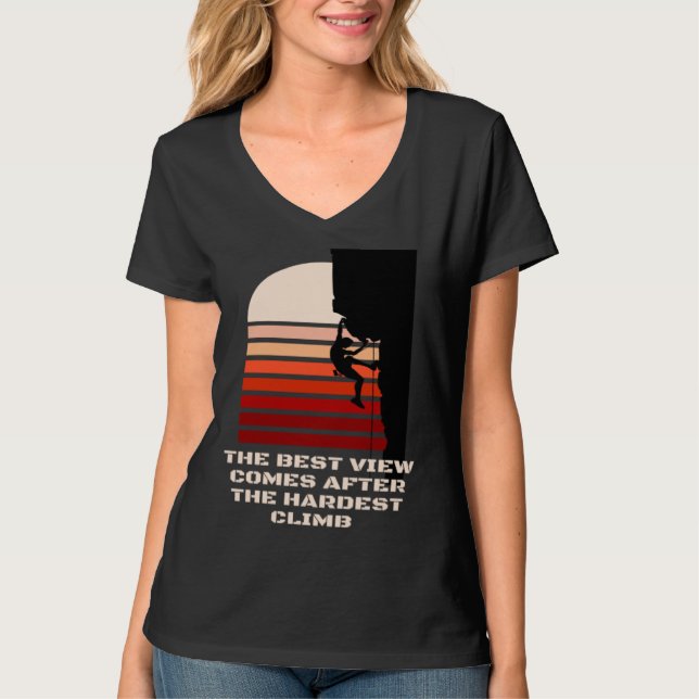 The best view comes after the hardest climb motiva T-Shirt (Front)