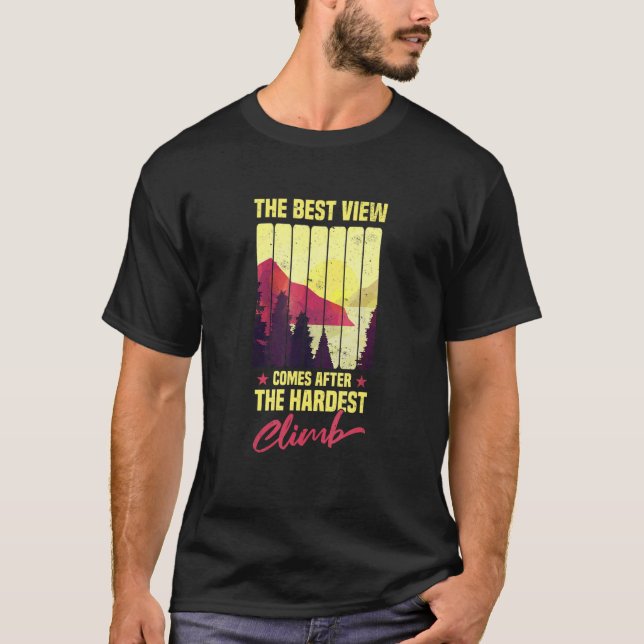 The best view comes after the hardest climb mounta T-Shirt (Front)