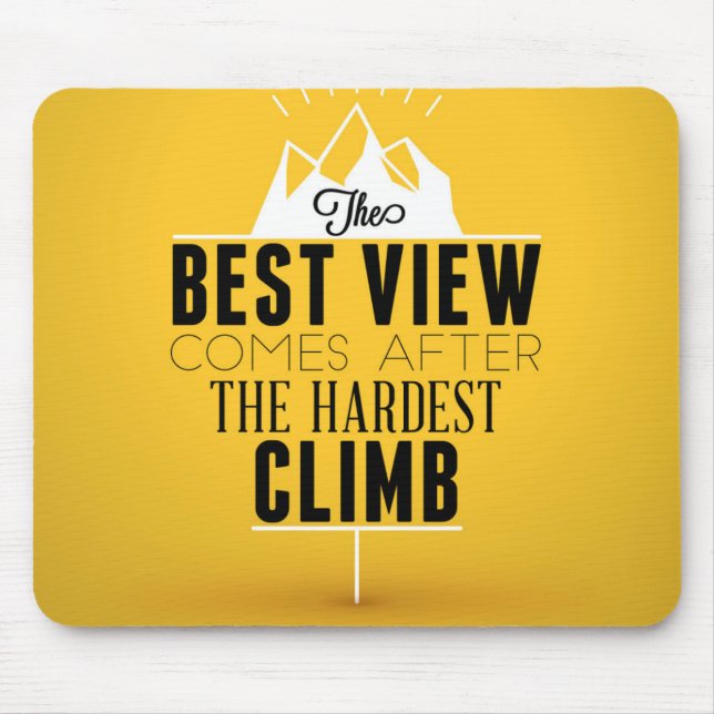 The Best View Comes After The Hardest Climb Mouse Pad (Front)