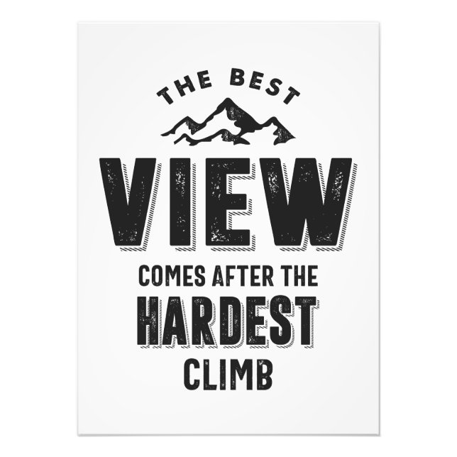 The Best View Comes After The Hardest Climb Photo Print (Front)