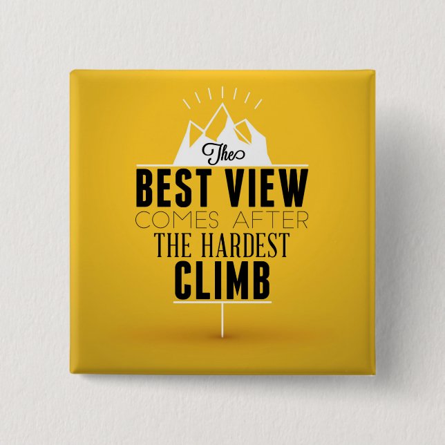 The Best View Comes After The Hardest Climb Pinback Button (Front)