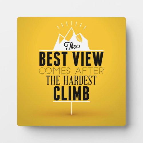 The Best View Comes After The Hardest Climb Plaque