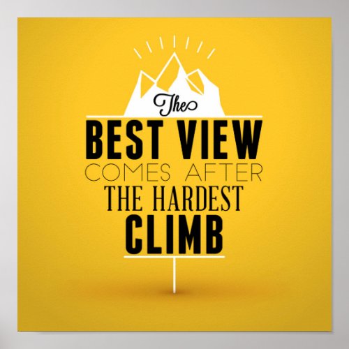 The Best View Comes After The Hardest Climb Poster