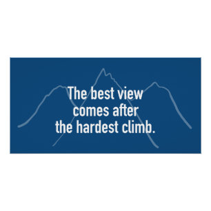 The Best View Comes After the Hardest Climb Poster