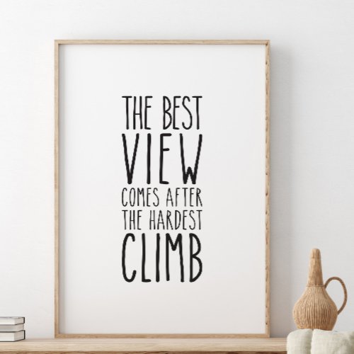 The Best View Comes After The Hardest Climb Poster