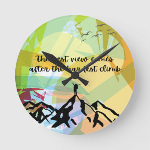 The Best View Comes After The Hardest Climb Round Clock