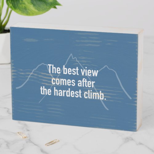 The Best View Comes After the Hardest Climb Sign