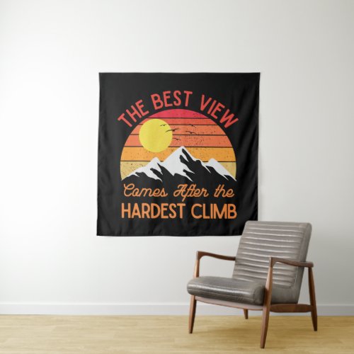 The Best View Comes After the Hardest Climb Tapestry