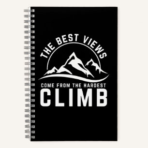 The Best Views Hardest Climb Motivational Quote Notebook