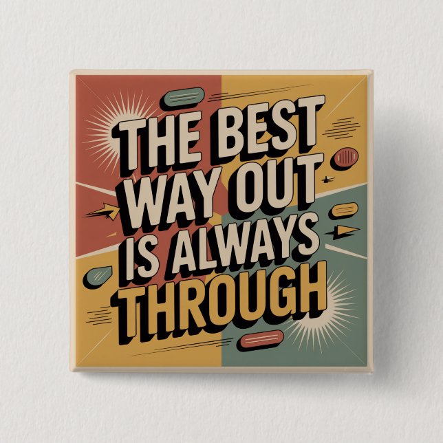 The Best Way Out Is Always Through Button (Front)