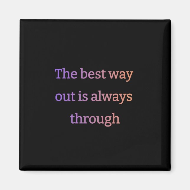 The best way out is always through magnet (Front)