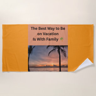 The Best Way to Be on Vacation Is With Family 🌴👨 Beach Towel
