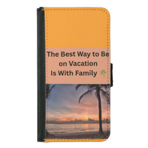 The Best Way to Be on Vacation Is With Family 🌴👨 Samsung Galaxy S5 Wallet Case