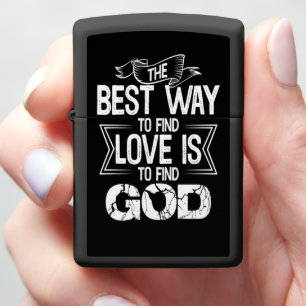 THE BEST WAY TO FIND LOVE IS TO FIND GOD ZIPPO LIGHTER