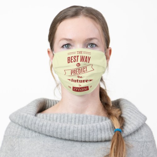 The Best Way to Predict the Future is to Create It Adult Cloth Face Mask