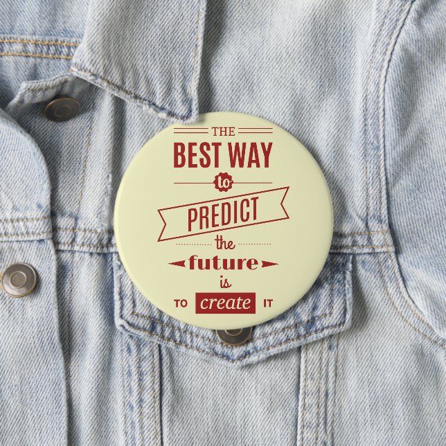 The Best Way to Predict the Future is to Create It Button (In Situ)