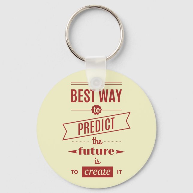 The Best Way to Predict the Future is to Create It Keychain (Front)