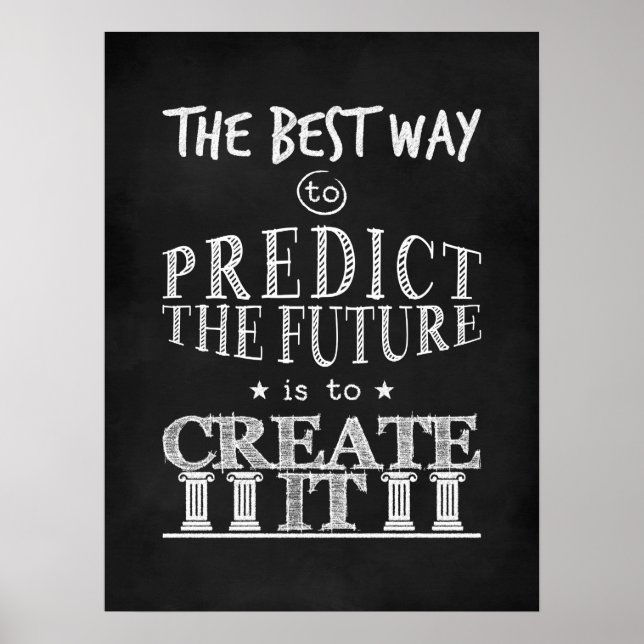 The Best Way to Predict the Future is to Create It Poster (Front)