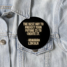 "The Best Way to Predict Your Future is to Create