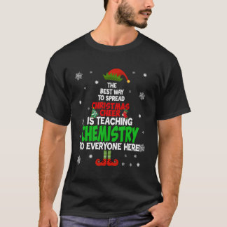 The Best Way To Spread Cheer Is Teaching Chemistry T-Shirt