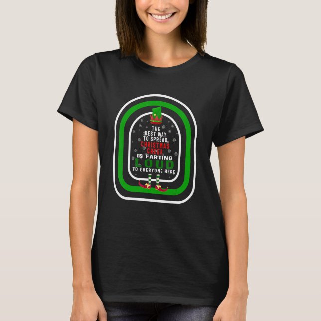 The Best Way To Spread Christmas Cheer Is Farting  T-Shirt (Front)