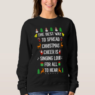The Best Way to Spread Christmas Cheer is Singing  Sweatshirt