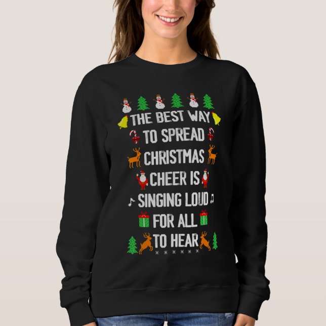 The Best Way to Spread Christmas Cheer is Singing  Sweatshirt (Front)