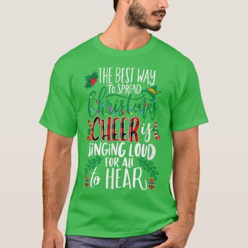 The Best Way To Spread Christmas Cheer Is Singing  T_Shirt