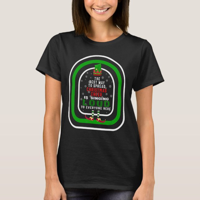 The Best Way To Spread Christmas Cheer Is Singing  T-Shirt (Front)