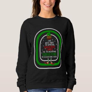 The Best Way To Spread Christmas Cheer Is Teaching Sweatshirt