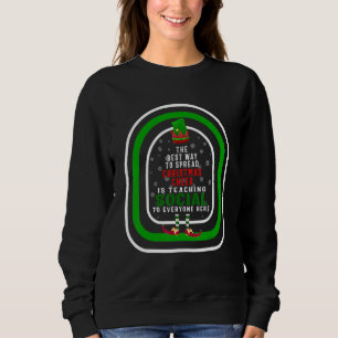 The Best Way To Spread Christmas Cheer Is Teaching Sweatshirt