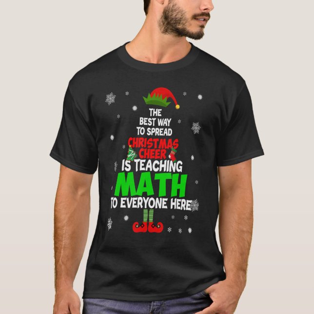 The Best Way To Spread Christmas Cheer Is Teaching T-Shirt (Front)