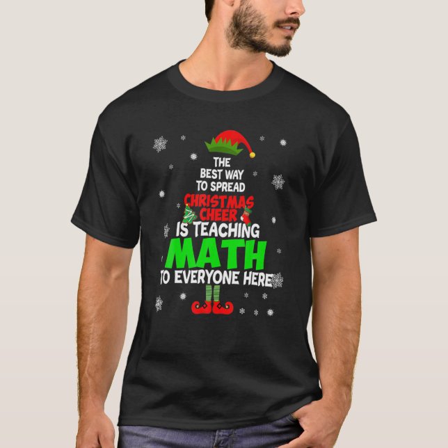 The Best Way To Spread Christmas Cheer Is Teaching T-Shirt (Front)