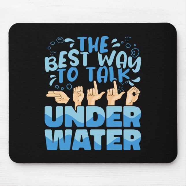 The Best Way to talk Underwater American Sign Lang Mouse Pad (Front)