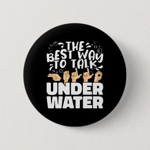 The Best Way to talk Underwater ASL American Sign  Button