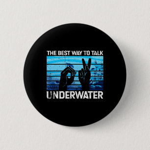 The best way to talk underwater is American Sign L Button