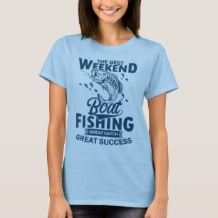 The best weekend boat fishing T-Shirt