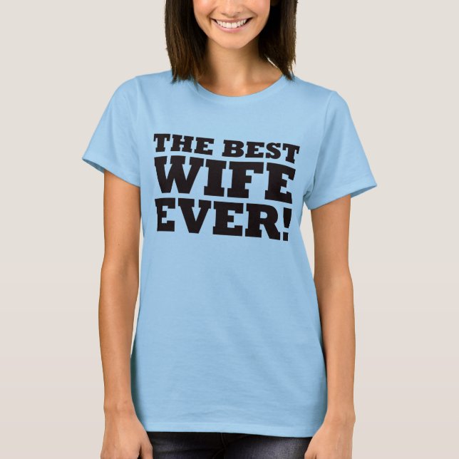 The Best Wife Ever T-Shirt (Front)