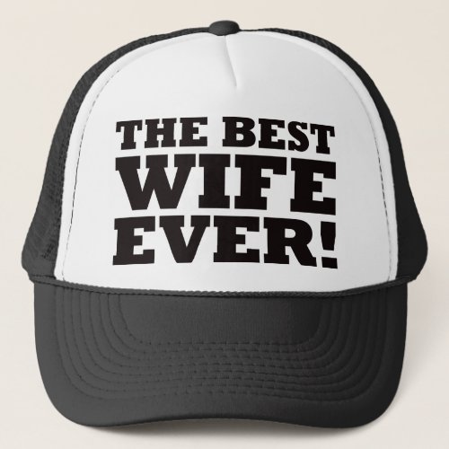 The Best Wife Ever Trucker Hat