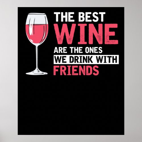 The Best Wine Are The Ones We Drink With Friends Poster