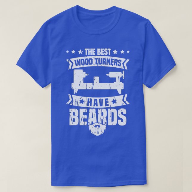 The Best Wood Turners Have Beards Carpenter Wood T T-Shirt (Design Front)